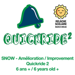 Quickride 2 (6 years old +) - MARCH BREAK