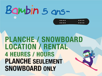 Location 4h Bambin -  Planche Seulement (BILLET NON-INCLUS)