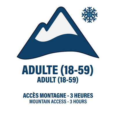 ADULTE (18 À 59 ANS) - 3 HEURES - ACCÈS MONTAGNE