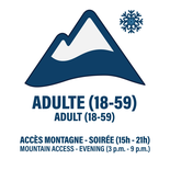 ADULTE (18 À 59 ANS) - SOIRÉE (15H À 21H) - ACCÈS MONTAGNE