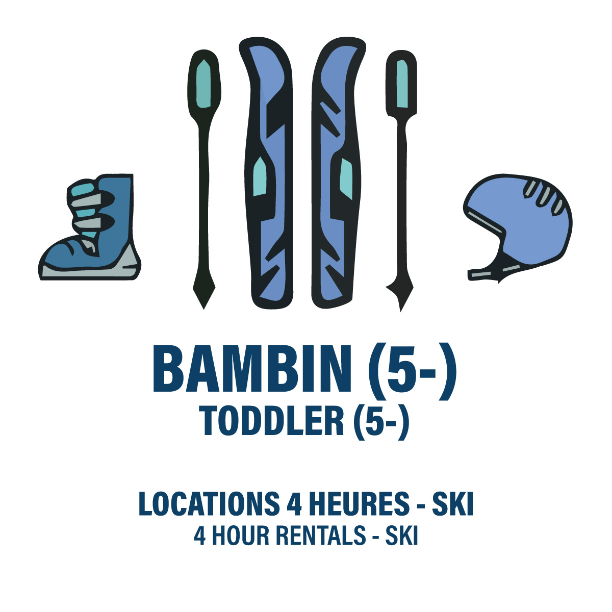 TODDLER (5 YEARS -) - SKI - FULL DAY RENTAL (4H+)
